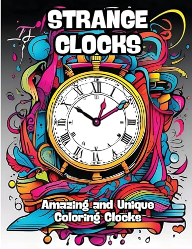 Strange Clocks: Amazing and Unique Coloring Clocks von CONTENIDOS CREATIVOS