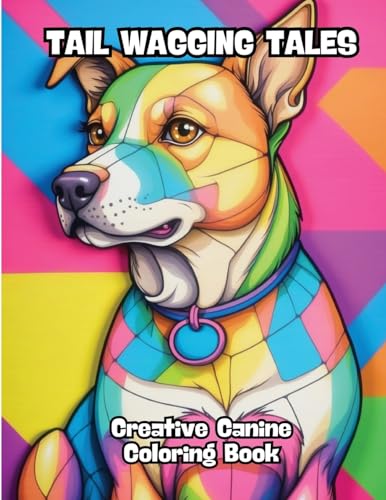 Tail Wagging Tales: Creative Canine Coloring Book von CONTENIDOS CREATIVOS