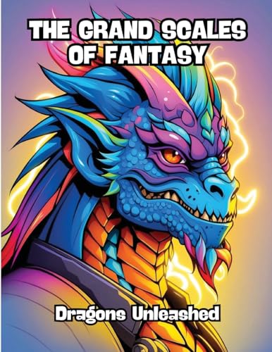The Grand Scales of Fantasy: Dragons Unleashed von CONTENIDOS CREATIVOS