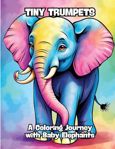 Tiny Trumpets: A Coloring Journey with Baby Elephants von CONTENIDOS CREATIVOS