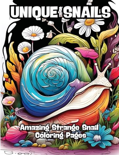 Unique Snails: Amazing Strange Snail Coloring Pages von CONTENIDOS CREATIVOS