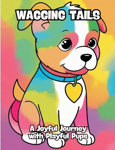 Wagging Tails: A Joyful Journey with Playful Pups von CONTENIDOS CREATIVOS