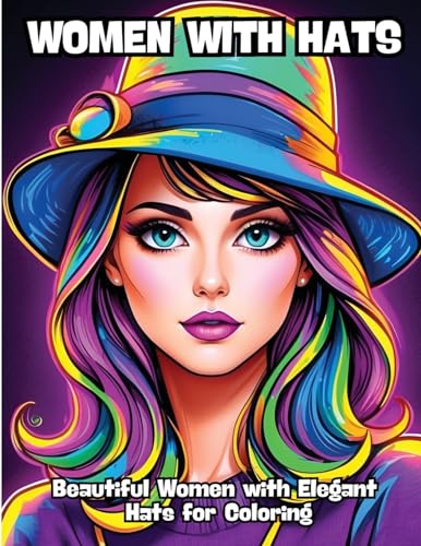 Women with Hats: Beautiful Women with Elegant Hats for Coloring von CONTENIDOS CREATIVOS
