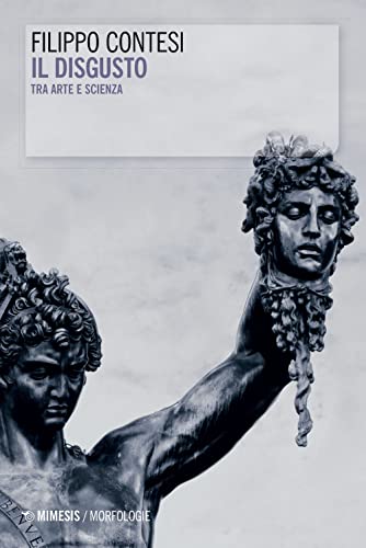 Il disgusto tra arte e scienza (Morfologie) von Mimesis