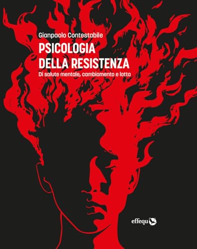 Psicologia della resistenza. Di salute mentale, cambiamento e lotta (Saggi pop) von effequ