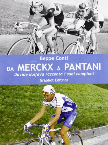 Da Merckx a Pantani. Davide Boifava racconta i suoi campioni (Saggistica sportiva)