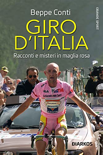 Giro d'Italia. Racconti e misteri in maglia rosa (Grande sport)