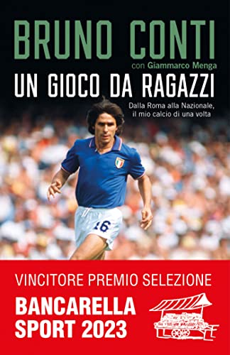 Un gioco da ragazzi. Dalla Roma alla Nazionale, il mio calcio di una volta (Varia) von Rizzoli