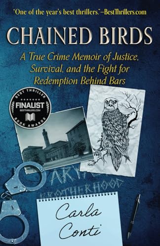 CHAINED BIRDS: A True Crime Memoir of Justice, Survival, and the Fight for Redemption Behind Bars von WildBlue Press