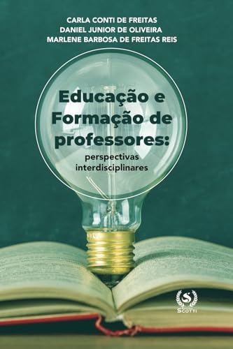 Educaçao e Formaçao de Professores: perspectivas interdisciplinares (FORMAÇÃO DE PROFESSORES, Band 4) von Editora Scotti