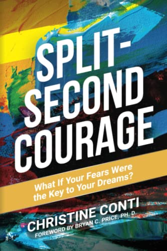 Split-Second Courage: What if Your Fears Were the Key to Your Dreams?