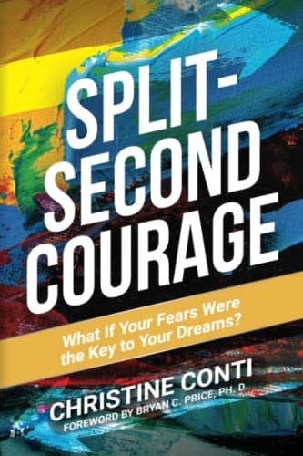 Split-Second Courage: What if Your Fears Were the Key to Your Dreams? Split-Second Courage: What if Your Fears Were the Key to Your Dreams?