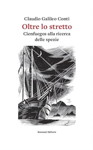 Oltre lo stretto. Cienfuegos alla ricerca delle spezie (Carvifoglio) von Ronzani Editore