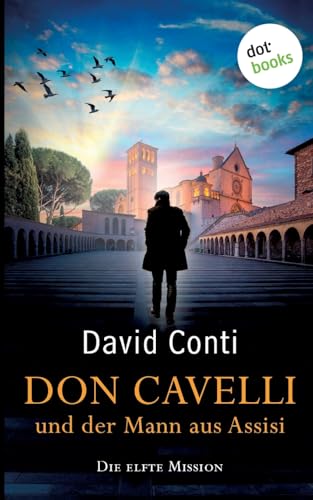Don Cavelli und der Mann aus Assisi: Die elfte Mission von dotbooks print