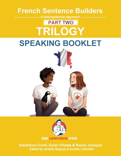 French Sentence Builders - TRILOGY - Part 2 - SPEAKING BOOKLET (The Language Gym - Sentence Builder)
