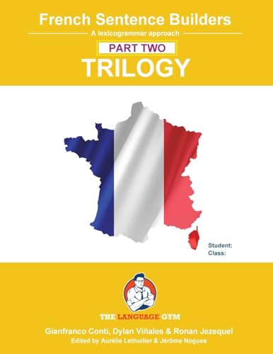 French Sentence Builders - TRILOGY - Part II (The Language Gym - Sentence Builder)