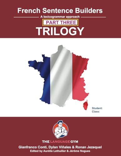 French Sentence Builders - TRILOGY - Part III (The Language Gym - Sentence Builder) French Sentence Builders - TRILOGY - Part III (The Language Gym - Sentence Builder) von Language Gym