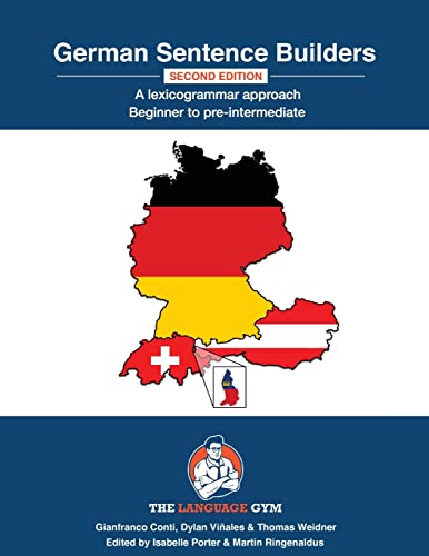 German Sentence Builders - A Lexicogrammar approach - Second Edition: Beginner to Pre-intermediate: Beginners - Pre-Intermediate (The Language Gym - Sentence Builder Books)