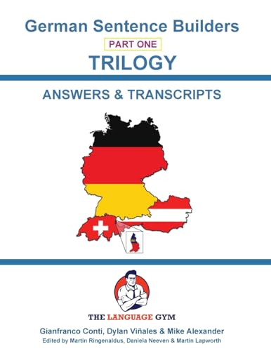 German Sentence Builders - TRILOGY - Part 1 - ANSWER & TRANSCRIPTS BOOK: Beginner to Pre Interm. (The Language Gym - Sentence Builder Books) German Sentence Builders - TRILOGY - Part 1 - ANSWER & TRANSCRIPTS BOOK: Beginner to Pre Interm. (The Language Gym - Sentence Builder Books) von Language Gym