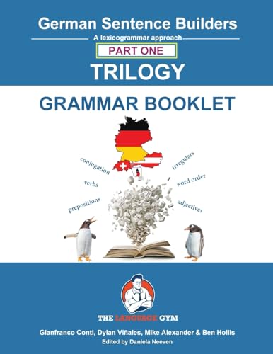 German Sentence Builders - TRILOGY - Part I - Grammar Booklet: Unlocking French Grammar - Beginner to Pre Interm. (The Language Gym - Sentence Builder Books) von Language Gym