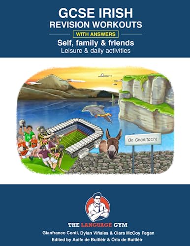 IRISH GCSE REVISION – SELF, FAMILY & FRIENDS, LEISURE & DAILY ACTIVITIES (The Language Gym - Sentence Builder Books) IRISH GCSE REVISION – SELF, FAMILY & FRIENDS, LEISURE & DAILY ACTIVITIES (The Language Gym - Sentence Builder Books)