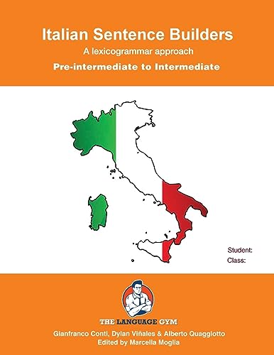 Italian Sentence Builders - Pre-Intermediate to Intermediate (The Language Gym - Sentence Builder Books) Italian Sentence Builders - Pre-Intermediate to Intermediate (The Language Gym - Sentence Builder Books)