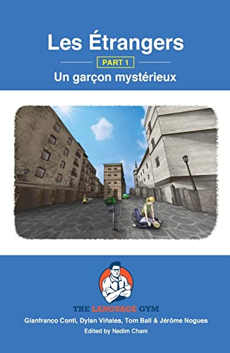 Les Étrangers - Part 1 - Un garçon mystérieux: French Sentence Builder - Readers von Language Gym