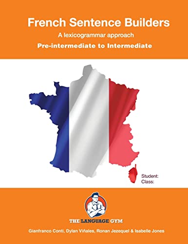 Pre-Intermediate to Intermediate - French Sentence Builders: Pre-Intermediate - Intermediate (The Language Gym - Sentence Builder Books)