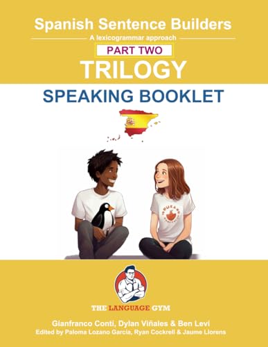 Spanish Sentence Builders - TRILOGY - Part 2 - SPEAKING BOOKLET (The Language Gym - Sentence Builder) Spanish Sentence Builders - TRILOGY - Part 2 - SPEAKING BOOKLET (The Language Gym - Sentence Builder)