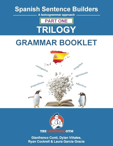 Spanish Sentence Builders - TRILOGY - Part I - Grammar Booklet (The Language Gym - Sentence Builder) Spanish Sentence Builders - TRILOGY - Part I - Grammar Booklet (The Language Gym - Sentence Builder) von Language Gym