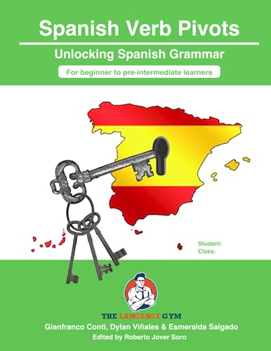 Spanish Verb Grammar Pivots - Beginner to Pre-intermediate: Grammar - Verb Pivots, Conti & Viñales (The Language Gym - Sentence Builder Books)