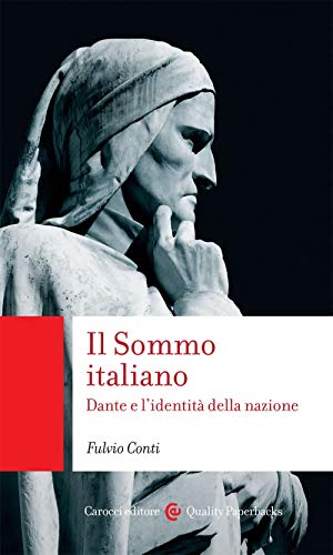 Il Sommo italiano. Dante e l’identità della nazione (Quality paperbacks)