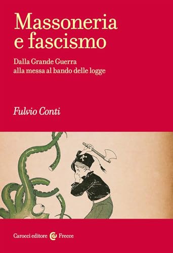 Massoneria e fascismo. Dalla Grande Guerra alla messa al bando delle logge (Frecce) von Carocci