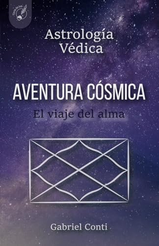 AVENTURA CÓSMICA: El viaje del alma. Astrología Védica
