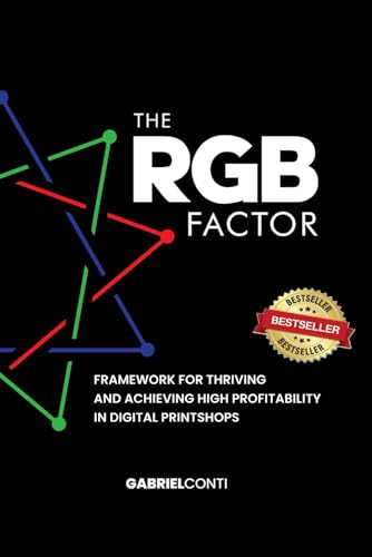 The RGB Factor: Framework for Thriving and Achieving High Profitability in Digital Printshops von Independently published