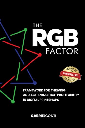 The RGB Factor: Framework for Thriving and Achieving High Profitability in Digital Printshops von Independently published