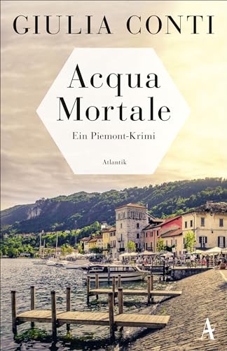 Acqua Mortale: Ein Piemont-Krimi von Atlantik Verlag