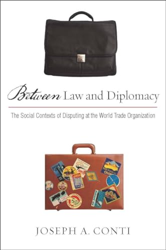 Between Law and Diplomacy: The Social Contexts of Disputing at the World Trade Organization