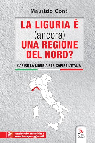 La Liguria è (ancora) una regione del Nord? Capire la Liguria per capire l'Italia. Con contenuti multimediali (Società)