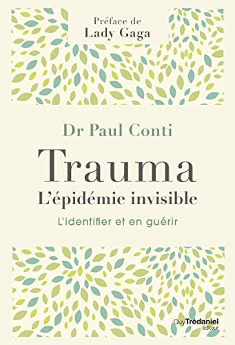 Trauma, l'épidémie invisible: L'identifier et en guérir von TREDANIEL