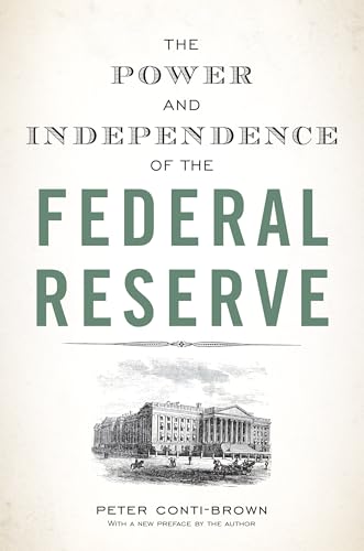 The Power and Independence of the Federal Reserve von Princeton University Press