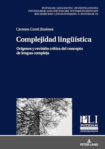 Complejidad lingüística: Orígenes y revisión crítica del concepto de lengua compleja (Potsdam Linguistic Investigations, Band 24) von Lang, Peter GmbH