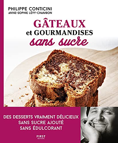Gâteaux et gourmandises sans sucre, 2ème édition: Des desserts vraiment délicieux sans sucre ajouté sans édulcorant von FIRST
