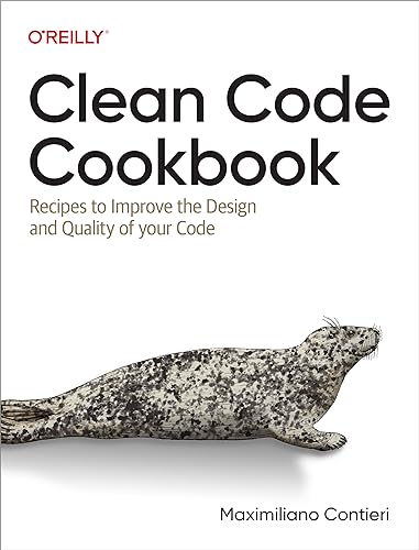 Clean Code Cookbook: Recipes to Improve the Design and Quality of Your Code von O'Reilly