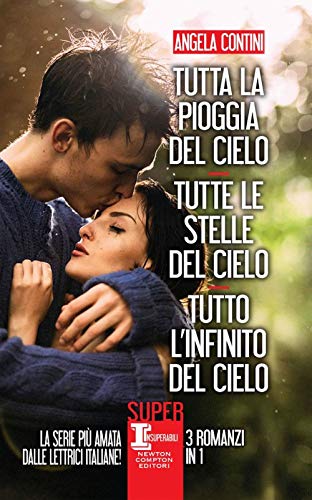 Tutta la pioggia del cielo-Tutte le stelle del cielo-Tutto l'infinito del cielo (SuperInsuperabili, Band 150) von Newton Compton Editori