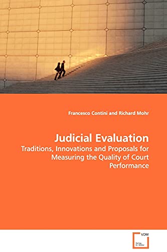Judicial Evaluation: Traditions, Innovations and Proposals for Measuring the Quality of Court Performance von VDM Verlag