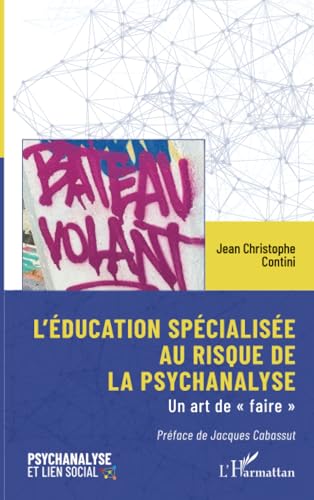 L’éducation spécialisée au risque de la psychanalyse: Un art de « faire » von Editions L'Harmattan