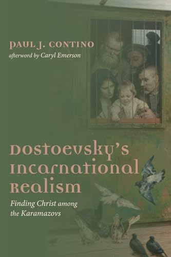 Dostoevsky's Incarnational Realism: Finding Christ among the Karamazovs