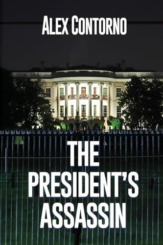 The President's Assassin: A Political Thriller The President's Assassin: A Political Thriller von Black Rose Writing