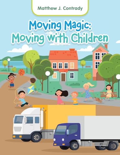 Moving Magic: Moving with Children von Archway Publishing